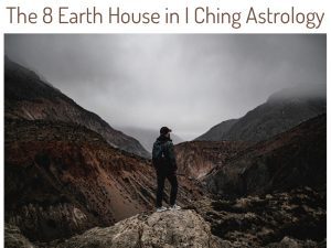 8 Earth House in I Ching Astrology